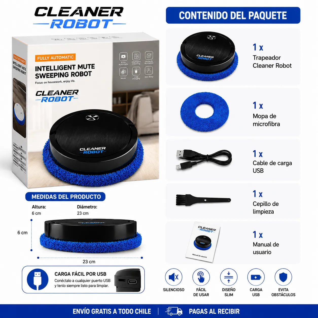 TRAPEADOR CLEANER ROBOT Limpieza silenciosa mientras disfrutas tu tiempo para lo importante.
